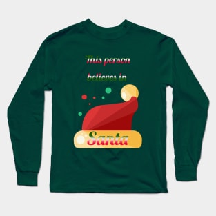 This person believes in Santa Long Sleeve T-Shirt